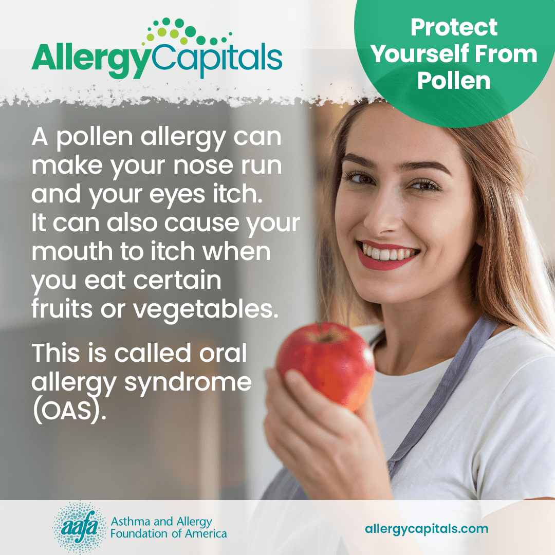 A woman holding an apple with text that says: A pollen allergy can make your nose run and your eyes itch. It can also cause your mouth to itch when you eat certain fruits or vegetables. This is called oral allergy syndrome, or OAS.